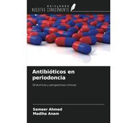 Antibióticos en periodoncia: Directrices y perspectivas clínicas