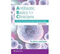 Antibiotics Basics for Clinicians: The ABCs of Choosing the Right Antibacterial Agent