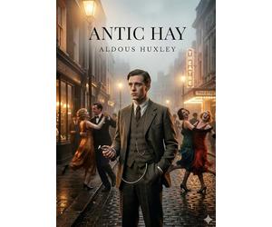 Antic Hay: by Aldous Huxley