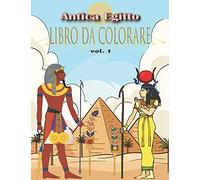 Antica Egitto Libro da Colorare: Alleviare lo stress e divertirsi con antichi faraoni egizi, geroglifici e altro ancora (libro da colorare per adulti e bambini)