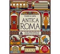Antica Roma. Esplora l’Impero Romano con sei modelli tutti da costruire. Tesori di carta. Ediz. a colori. Con 6 modellini da costruire