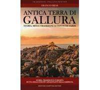 Antica terra di Gallura. Storia, miti e tradizioni autentiche sarde