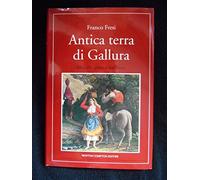 Antica terra di Gallura. Storia, miti e tradizioni autentiche sarde