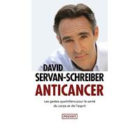 Anticancer: Les gestes quotidiens pour la santé du corps et de l'esprit