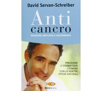 Anticancro. Prevenire e combattere i tumori con le nostre difese naturali