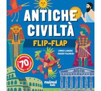 Antiche civiltà. Il libro dei flip-flap. Ediz. a colori