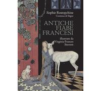 Antiche fiabe francesi [Hardcover] [Dec 02, 2022] Ségur, Sophie; Frances Sterret