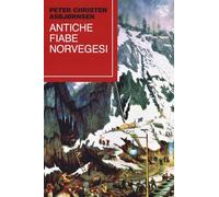Antiche fiabe norvegesi - Asbjørnsen Peter Christen