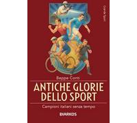 Antiche glorie dello sport. Campioni italiani senza tempo