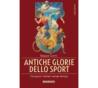 ANTICHE GLORIE DELLO SPORT. CAMPIONI ITALIANI SENZA TEMPO - CONTI BEPPE -