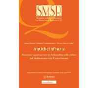 Antiche infanzie. Percezioni e gestione sacrale del bambino nelle culture del Mediterraneo e del Vicino Oriente