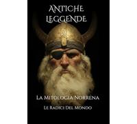 Antiche Leggende: Le Radici Del Mondo