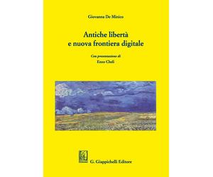 Antiche libertà e nuova frontiera digitale - De Minico Giovanna