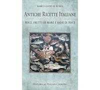Antiche ricette italiane. Pesce, frutti di mare e salse di pesce