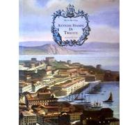 Antiche stampe di Trieste. Profilo dello sviluppo urbanistico della città illustrato da 51 stampe. Ediz. illustrata
