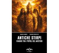 Antiche stirpi. Viaggio tra i popoli del mistero