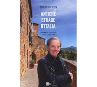 Antiche strade d'Italia. In cammino tra borghi, sapori e tradizioni
