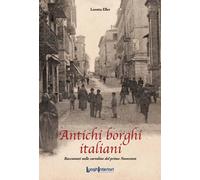 Antichi borghi italiani. Raccontati nelle cartoline del primo Novecento