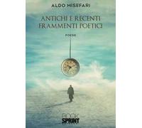 Antichi e recenti frammenti poetici