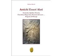 Antichi esseri alati. Annunaki, Apkallu, Nisroch, Cherubini, Sfingi alate, protettori del Sacro