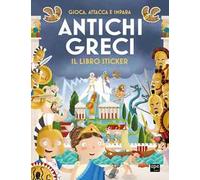 Antichi greci. Gioca, attacca e impara. Il libro sticker