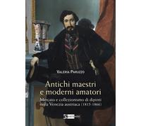 Antichi maestri e moderni amatori. Mercato e collezionismo di dipinti nella Vene