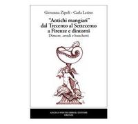 «Antichi mangiari» dal Trecento al Settecento a Firenze e dintorni