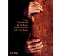 Antichi mestieri dell'Alto Adige. Ediz. italiana e tedesca. Vol. 1 - Zucco...