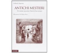 Antichi mestieri. Un nonno racconta i lavori di un tempo