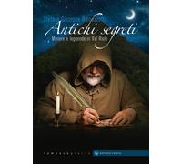 Antichi segreti. Miniere e leggende in Val Riolo - Ramazzotto Stefano Giuseppe