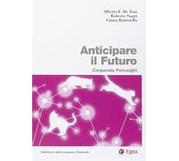 Anticipare il futuro. Corporate foresight