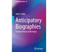 Anticipatory Biographies: Personal Histories of the Future: 10