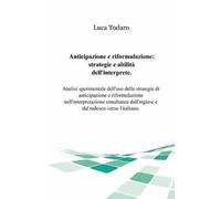 Anticipazione e riformulazione. Strategie e abilità dell'interprete