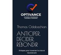 ANTICIPER, DECIDER, REBONDIR: 8 étapes pour traverser la crise et reconstruire