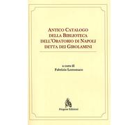 Antico Catalogo della Biblioteca Dell'Oratorio di Napoli Detta dei Girolamini.