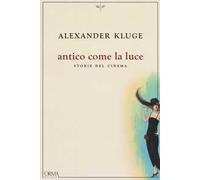 Antico come la luce. Storie del cinema