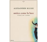 Antico come la luce. Storie del cinema