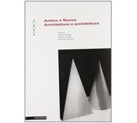 Antico e nuovo. Architetture e architettura