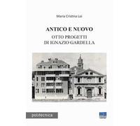 Antico e nuovo. Otto progetti di Ignazio Gardella
