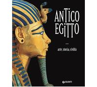 Antico Egitto. Arte, storia e civiltà. Ediz. a colori