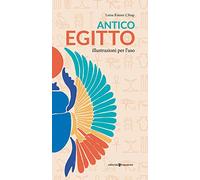 Antico Egitto. Illustrazioni per l'uso