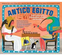 Antico Egitto. Scopri giocando il fantastico mondo. Ediz. illustrata