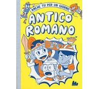 Antico romano. Anche tu per un giorno