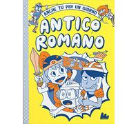 Antico romano. Anche tu per un giorno