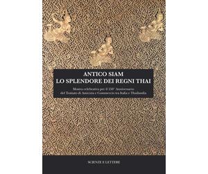 Antico Siam. Lo splendore dei regni Thai. Mostra celebrativa per il 150° Anniver