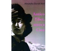 Antico Tibet, Nuova Cina - Alexandra David-Néel - 2013 - Luni Editrice