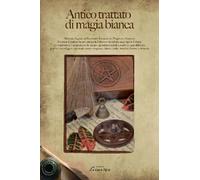 Antico trattato di magia bianca - AA.VV. - Brancato, 2013