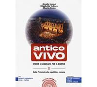 Antico vivo. Storia e geografia. Per il biennio delle Scuole superiori. Con e-book. Con espansione online. Dalla preistoria alla repubblica romana (Vol. 1)