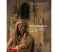 Anticoemoderno. Acquisizioni e donazioni per la storia di Bologna (2001-2013)