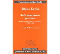 Anticomunismo positivo. Scritti su bolscevismo e marxismo (1938-1